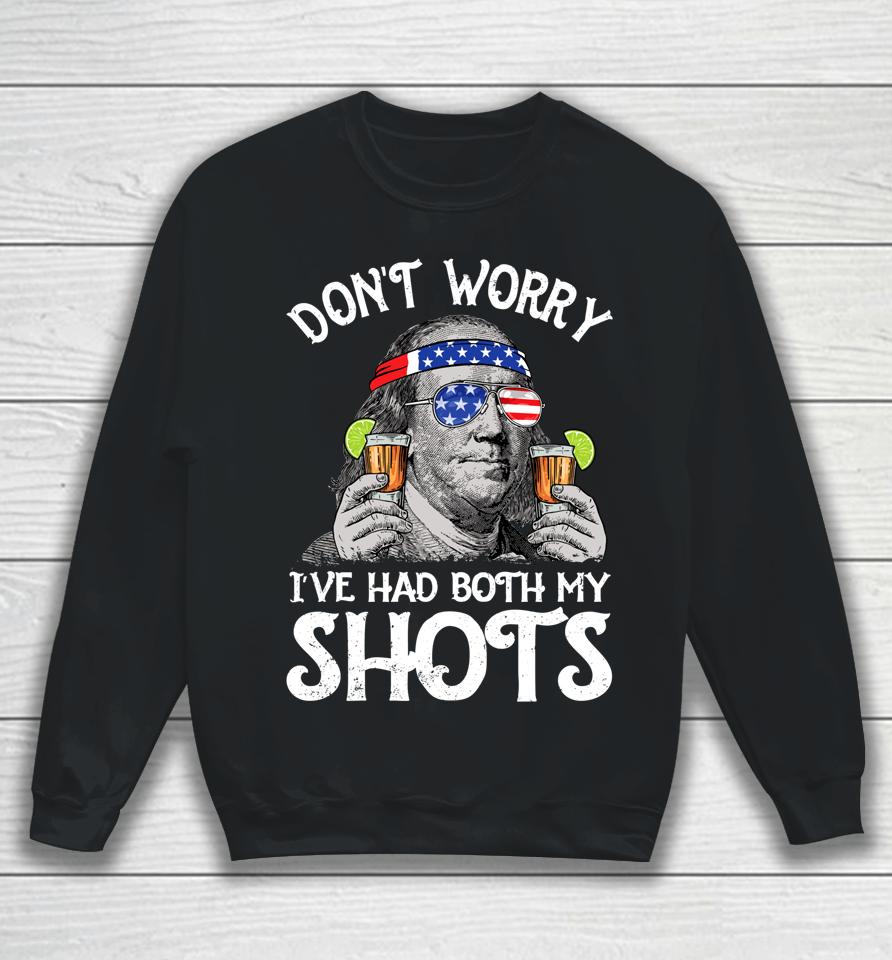 Don't Worry I've Had Both My Shots Tequila Ben Drankin Sweatshirt