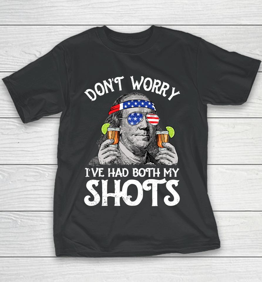 Don't Worry I've Had Both My Shots Tequila Ben Drankin Youth T-Shirt