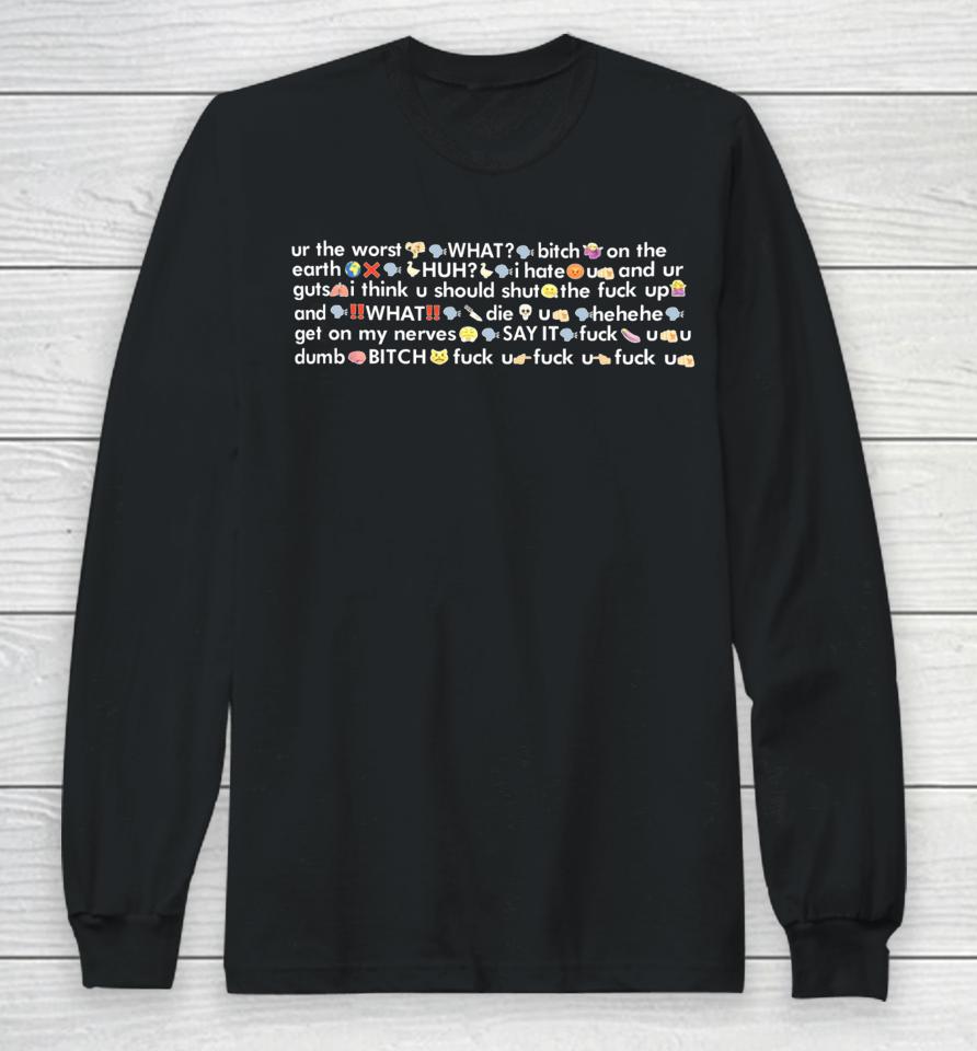 Dontneed2Knoww Ur The Worst What Bitch On The Earth Long Sleeve T-Shirt