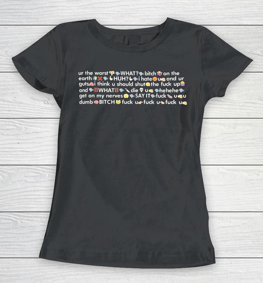 Dontneed2Knoww Ur The Worst What Bitch On The Earth Women T-Shirt