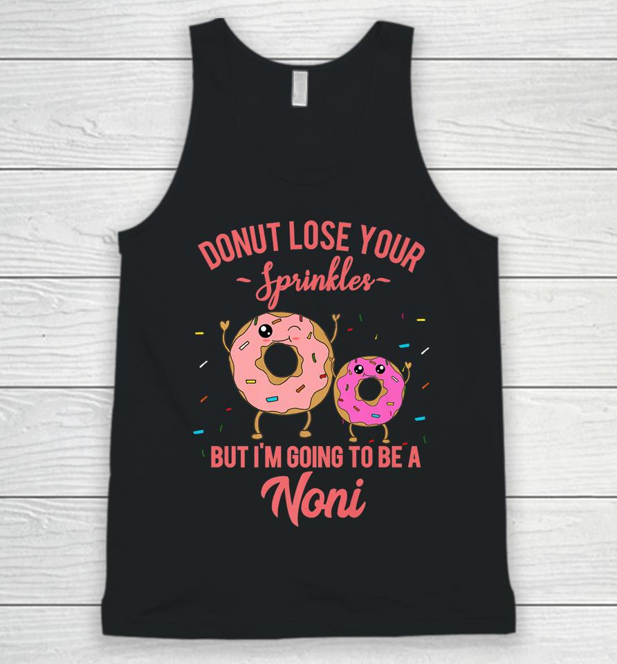 Donut Lose Your Sprinkles But I'm Going To Be A Noni Unisex Tank Top