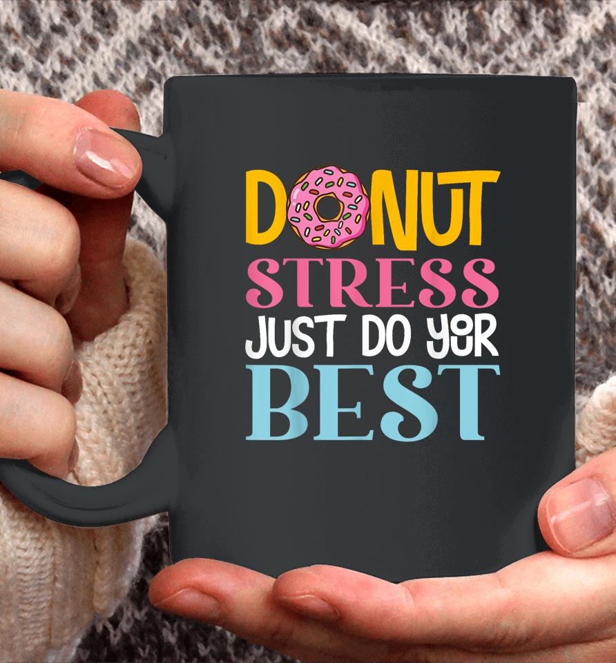Donut Stress Just Do Your Best Rock The Test Day Teacher Coffee Mug