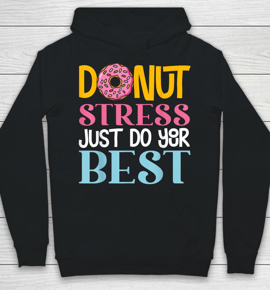 Donut Stress Just Do Your Best Rock The Test Day Teacher Hoodie