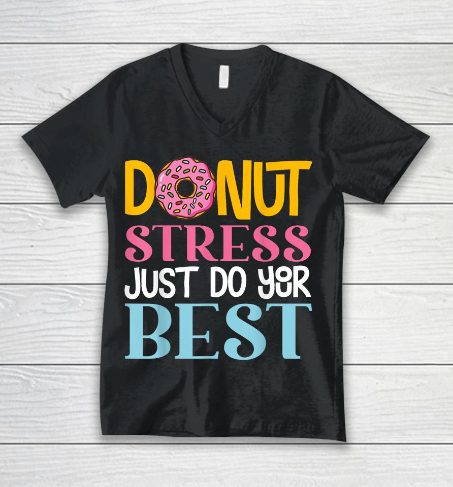 Donut Stress Just Do Your Best Rock The Test Day Teacher Unisex V-Neck T-Shirt