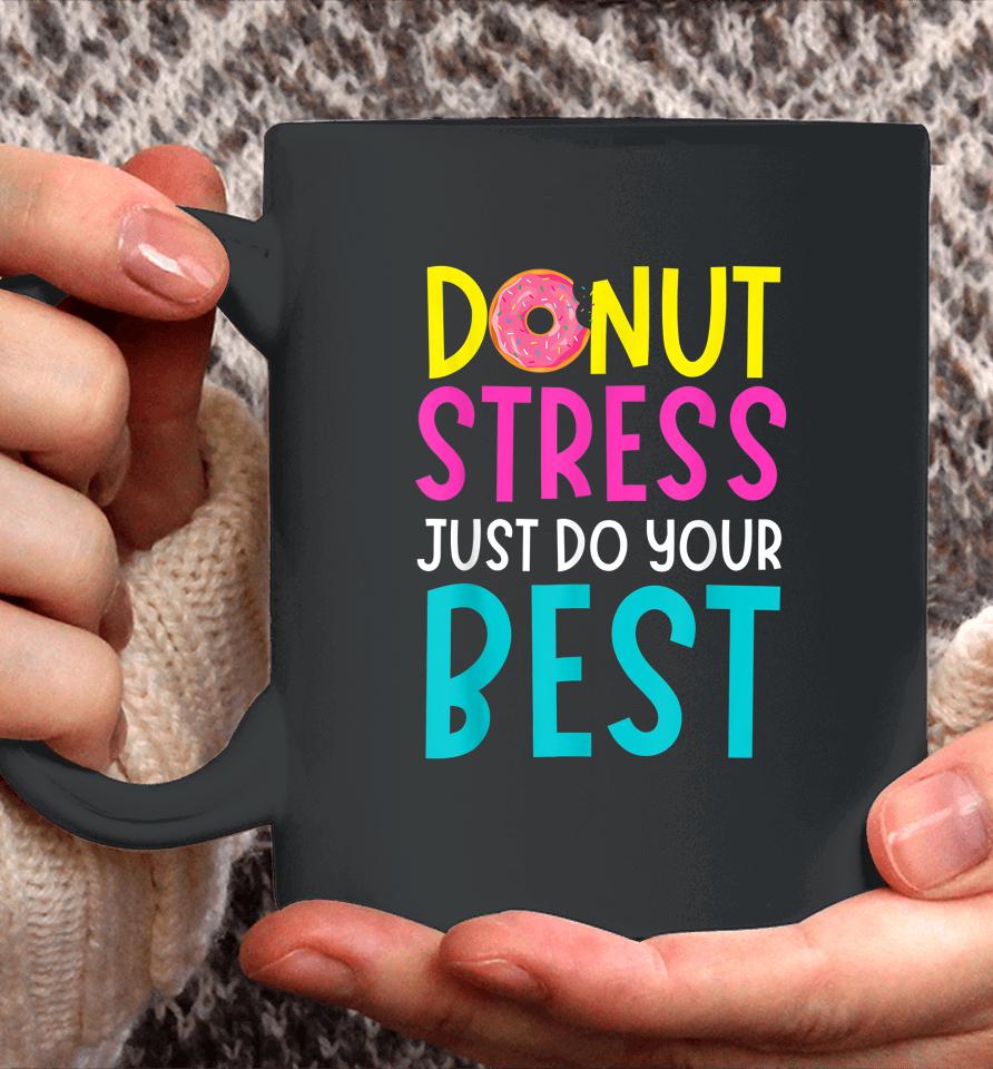 Donut Stress Just Do Your Best Teachers Testing Day Coffee Mug
