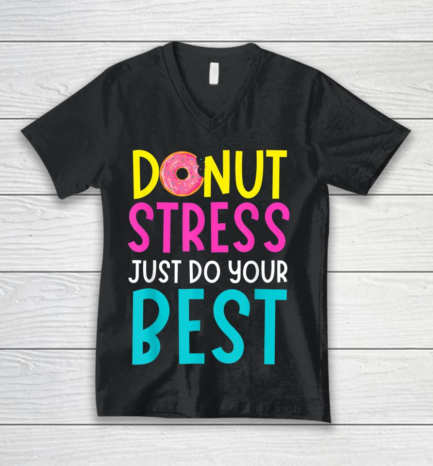 Donut Stress Just Do Your Best Teachers Testing Day Unisex V-Neck T-Shirt