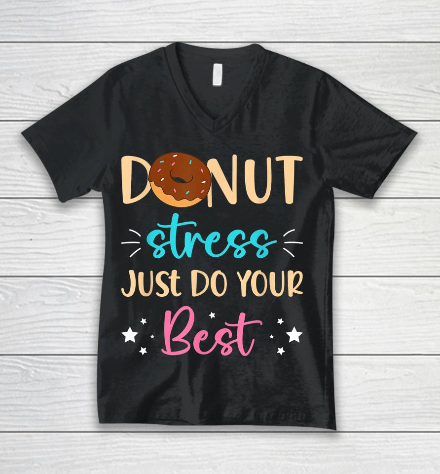 Donut Stress Just Do Your Best Teachers Testing Day Student Unisex V-Neck T-Shirt