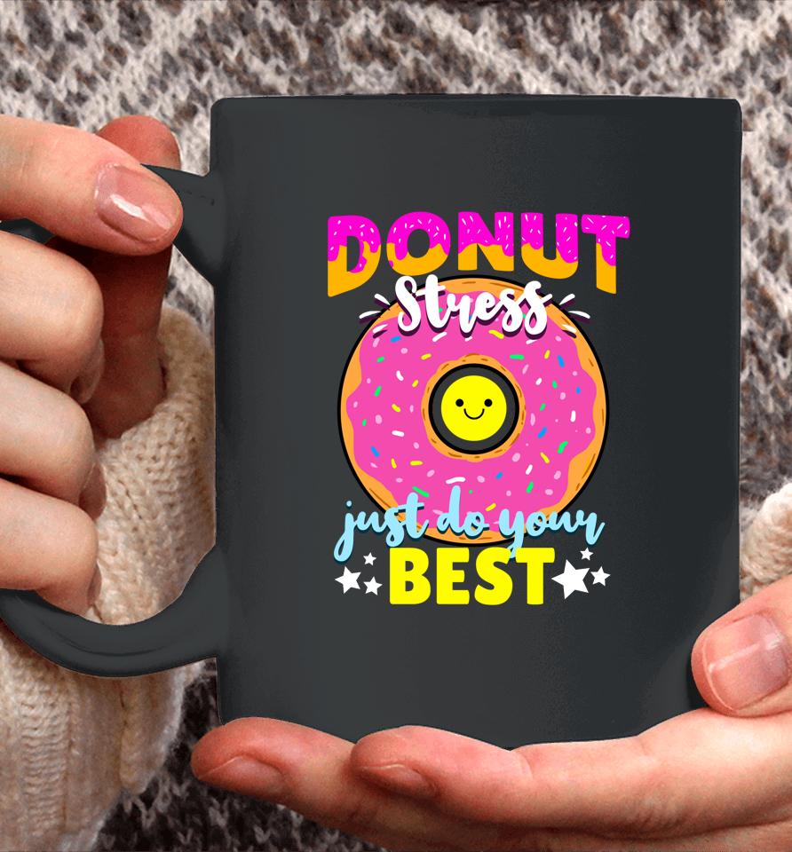 Donut Stress Just Do Your Best Test Day Teacher Coffee Mug