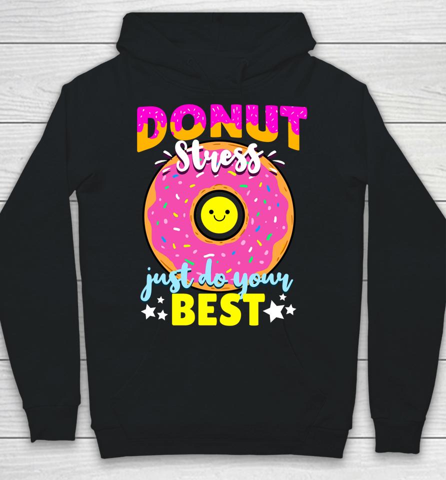 Donut Stress Just Do Your Best Test Day Teacher Hoodie