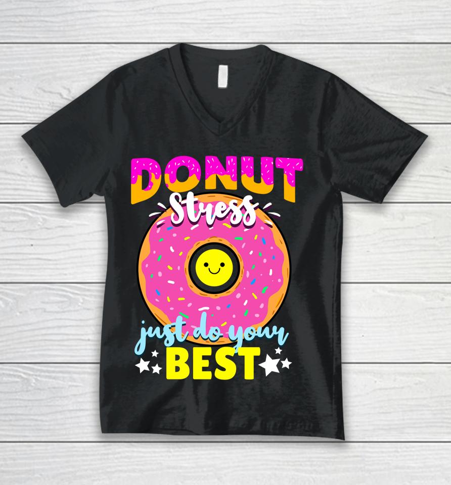 Donut Stress Just Do Your Best Test Day Teacher Unisex V-Neck T-Shirt