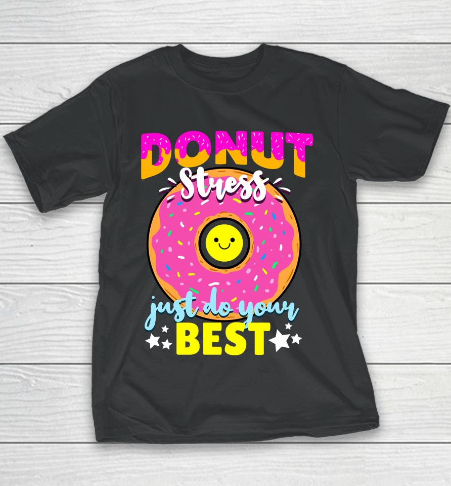 Donut Stress Just Do Your Best Test Day Teacher Youth T-Shirt