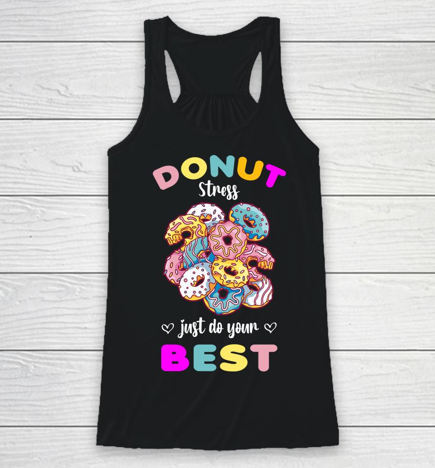 Donut Stress Just Do Your Best Testing Don't Stress Racerback Tank