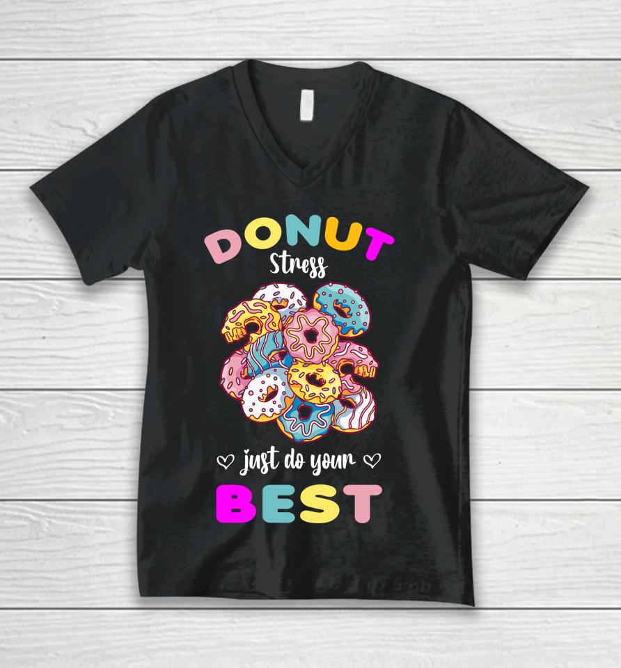 Donut Stress Just Do Your Best Testing Don't Stress Unisex V-Neck T-Shirt
