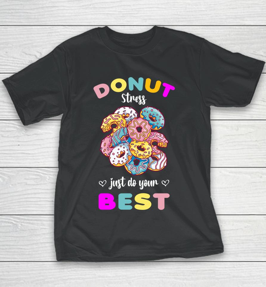 Donut Stress Just Do Your Best Testing Don't Stress Youth T-Shirt