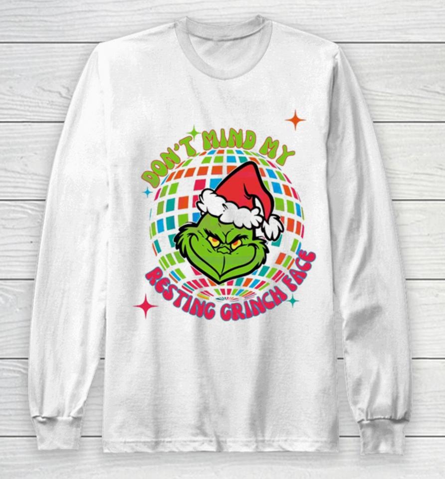 Dony Mind My Resting Grinch Face Disco Ball Long Sleeve T-Shirt
