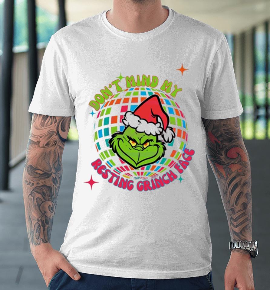 Dony Mind My Resting Grinch Face Disco Ball Premium T-Shirt