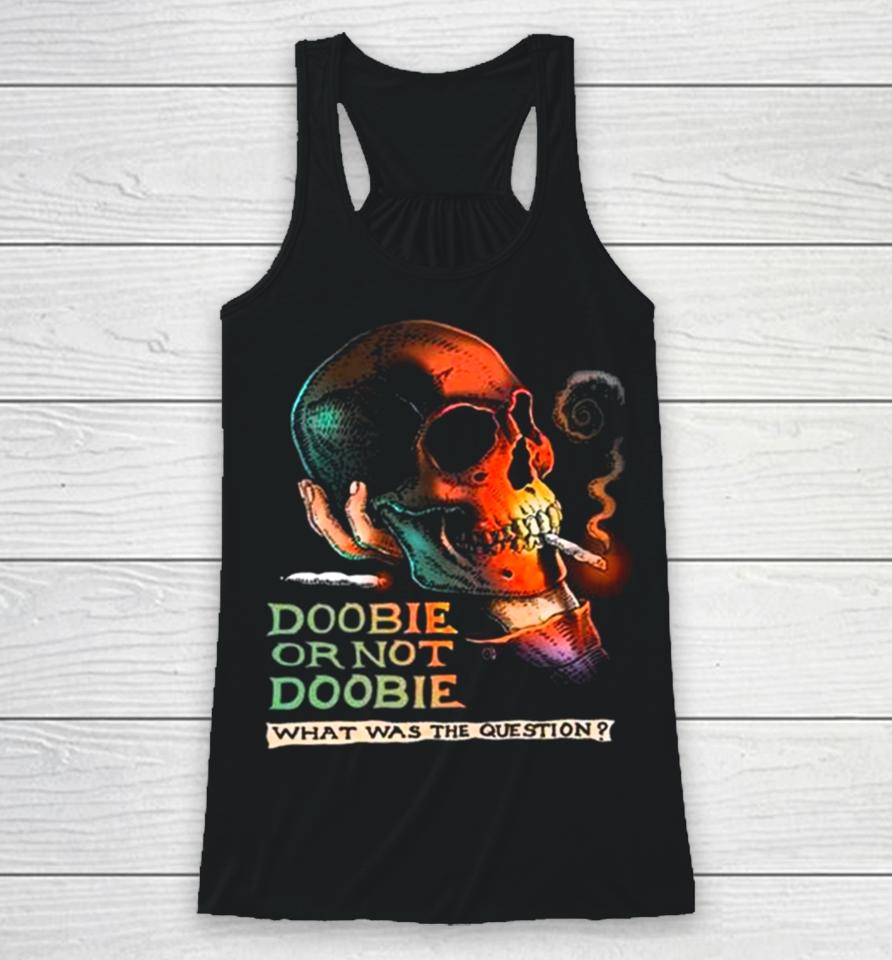 Doobie Or Not Doobie Racerback Tank