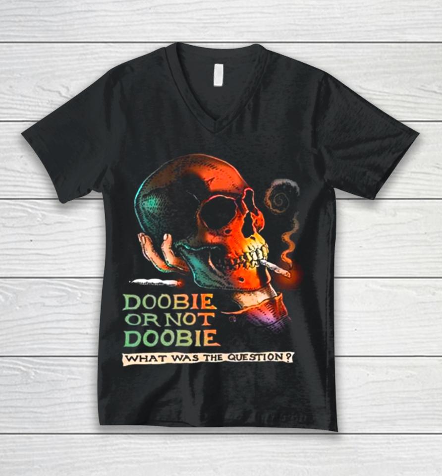 Doobie Or Not Doobie Unisex V-Neck T-Shirt