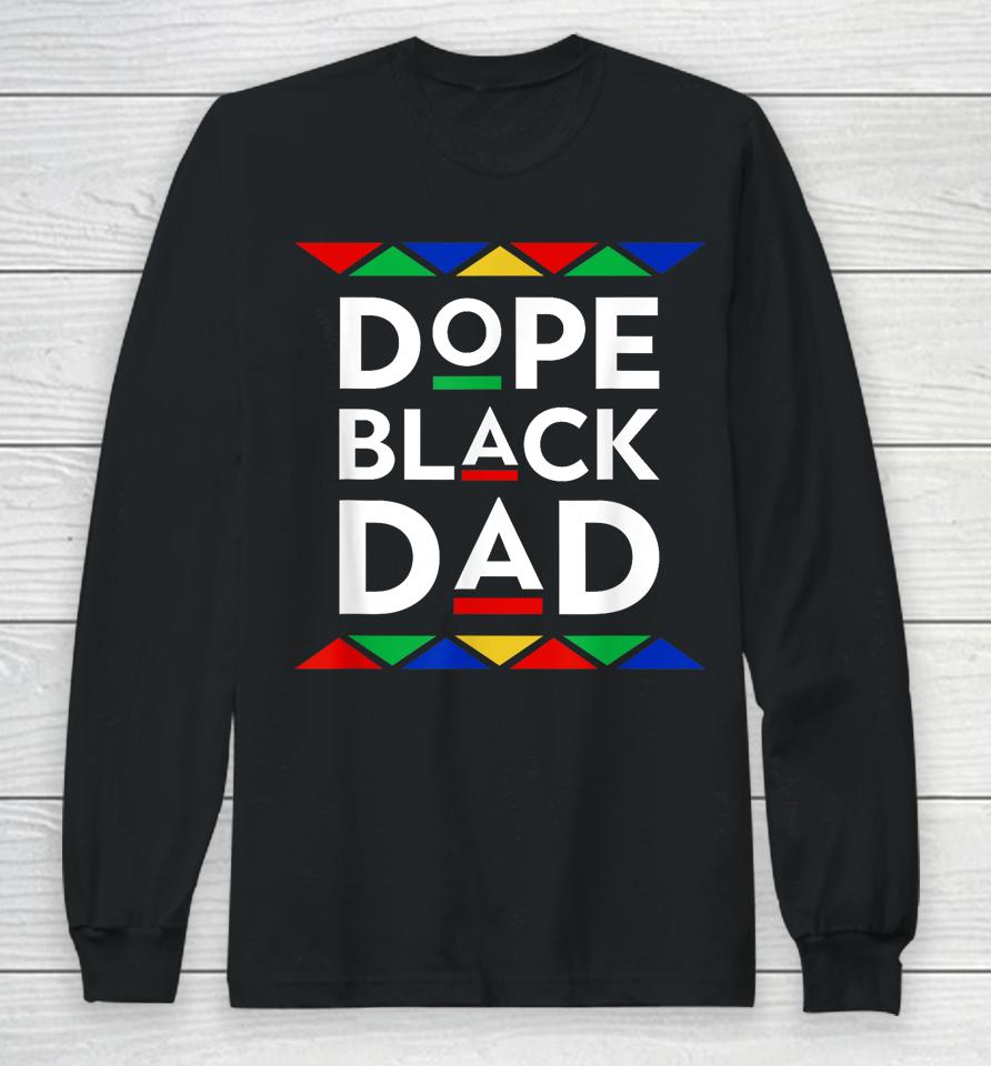 Dope Black Dad Cool Father's Day Gift African American Pride Long Sleeve T-Shirt