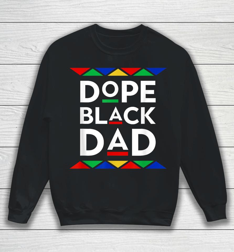 Dope Black Dad Cool Father's Day Gift African American Pride Sweatshirt