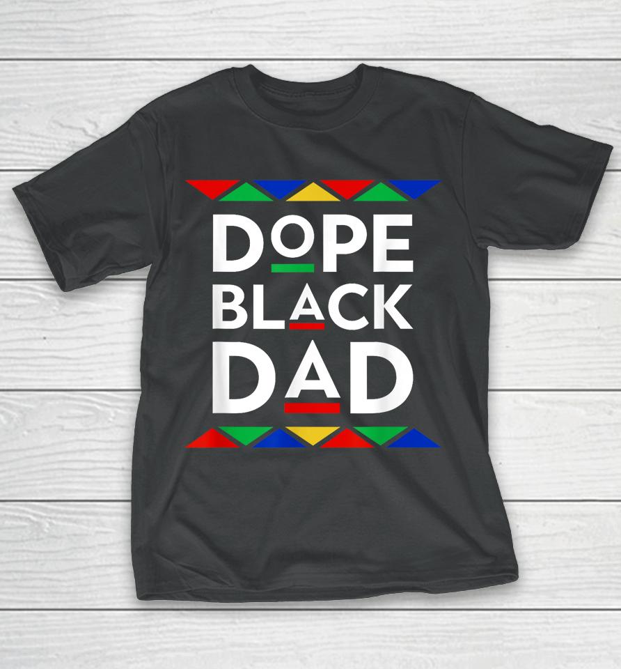 Dope Black Dad Cool Father's Day Gift African American Pride T-Shirt