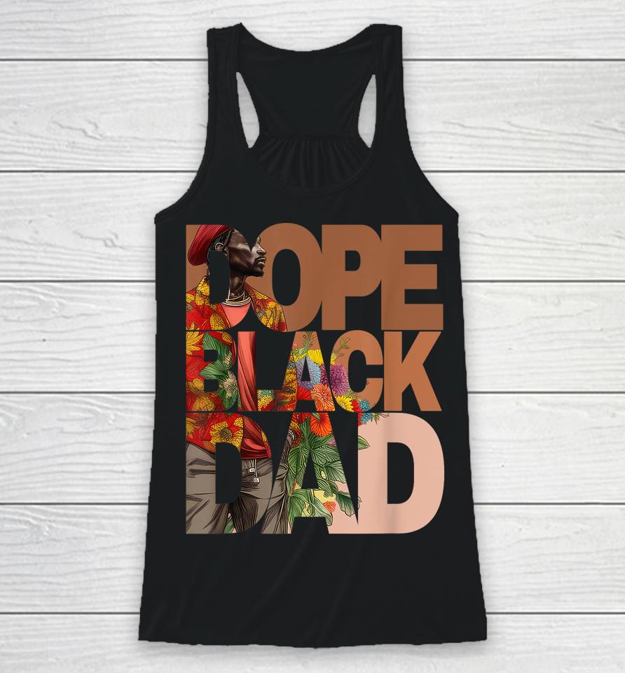 Dope Black Dad Juneteenth Black History Month Pride Fathers Racerback Tank