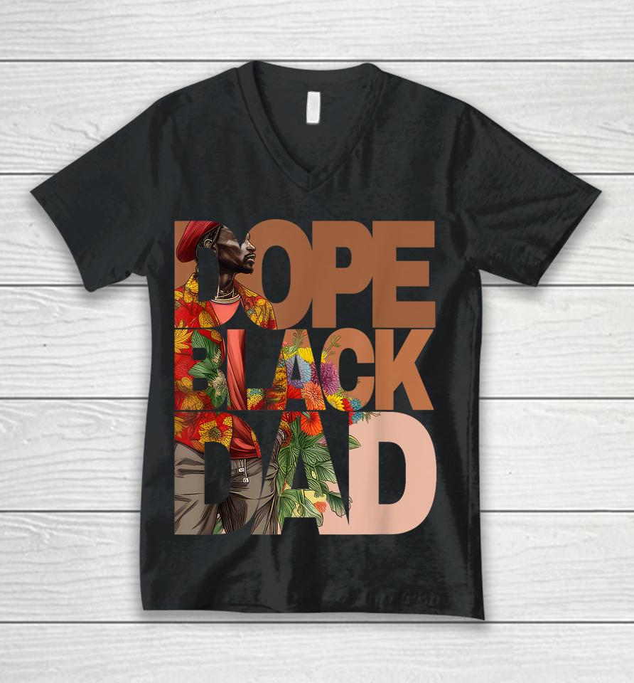 Dope Black Dad Juneteenth Black History Month Pride Fathers Unisex V-Neck T-Shirt