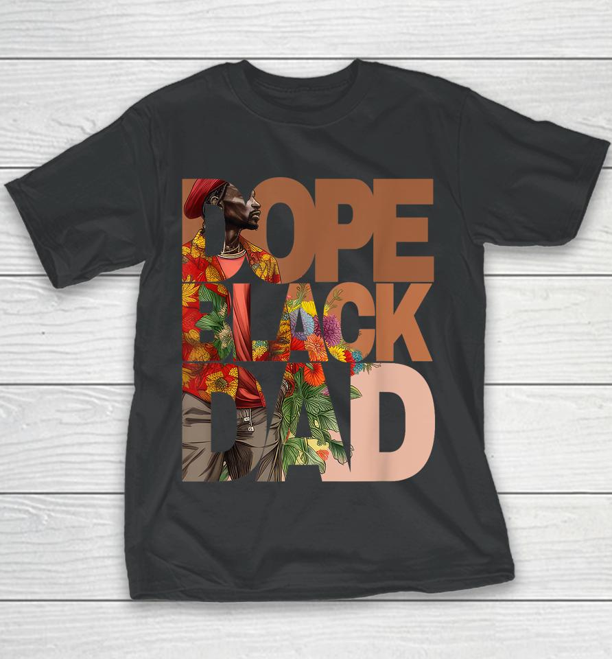Dope Black Dad Juneteenth Black History Month Pride Fathers Youth T-Shirt