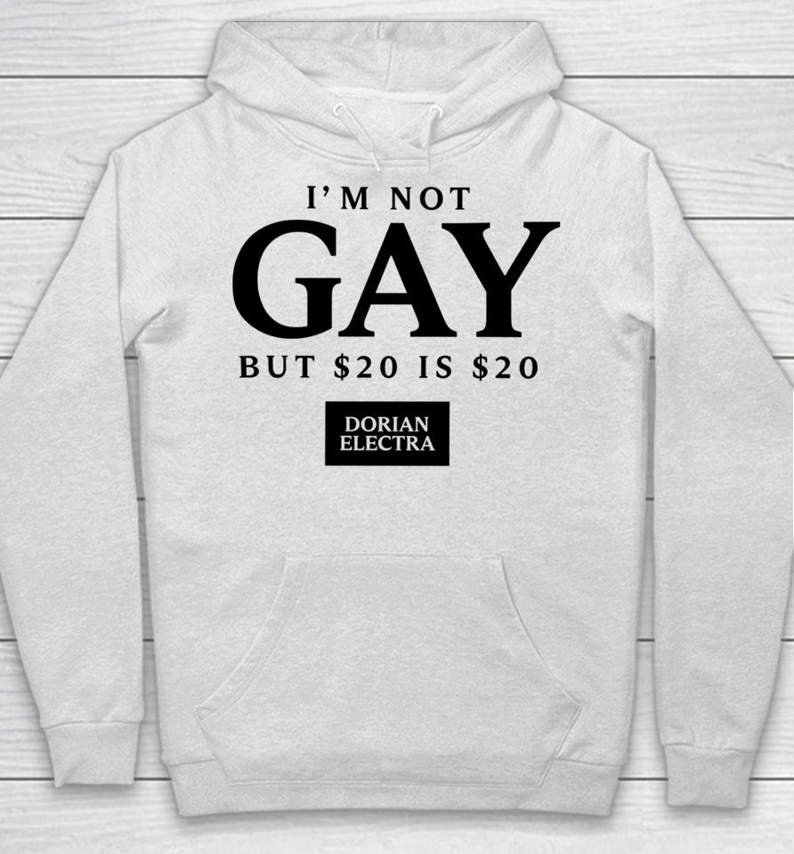 Dorian Electra I’m Not Gay But $20 Is $20 I Made $20 At The Dorian Electra Concert Hoodie