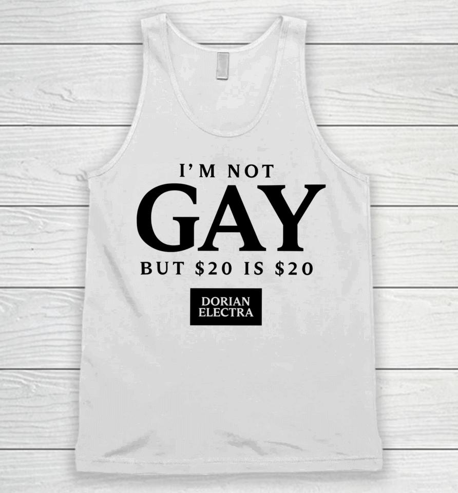 Dorian Electra I’m Not Gay But $20 Is $20 I Made $20 At The Dorian Electra Concert Unisex Tank Top