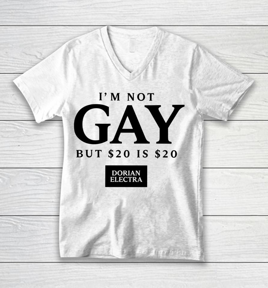 Dorian Electra I'm Not Gay But $20 Is $20 Unisex V-Neck T-Shirt