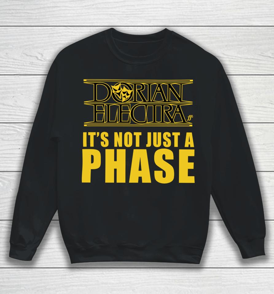 Dorian Electra It's Not Just A Phase Sweatshirt