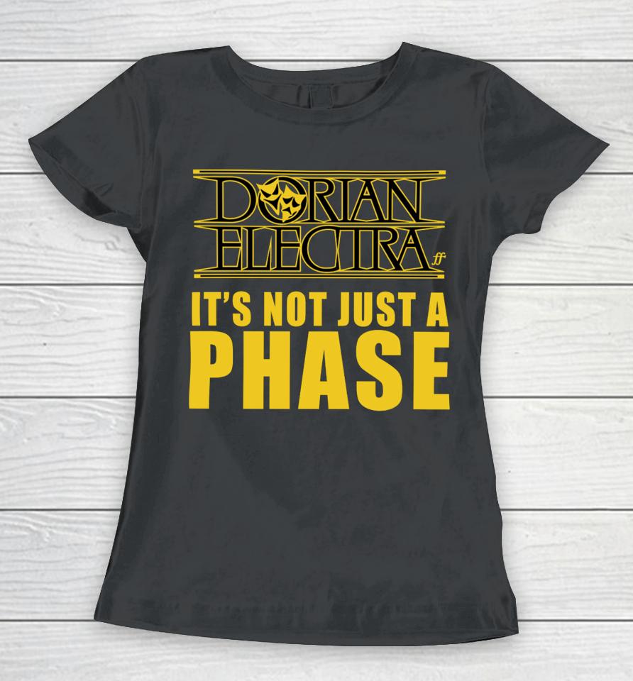 Dorian Electra It's Not Just A Phase Women T-Shirt
