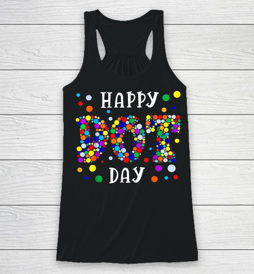 Dot Day International Dot Day Shirt 2023 Happy Dot Day Racerback Tank
