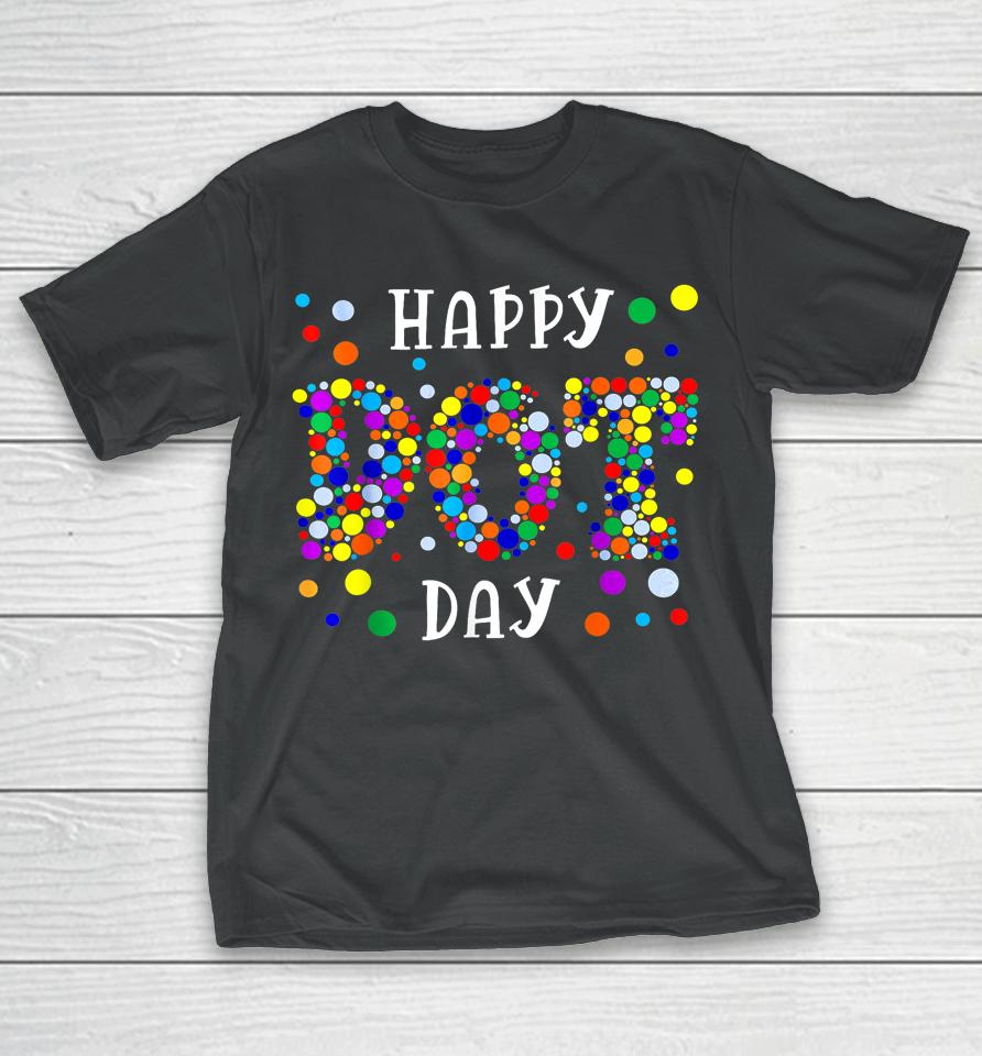 Dot Day International Dot Day Shirt 2023 Happy Dot Day T-Shirt