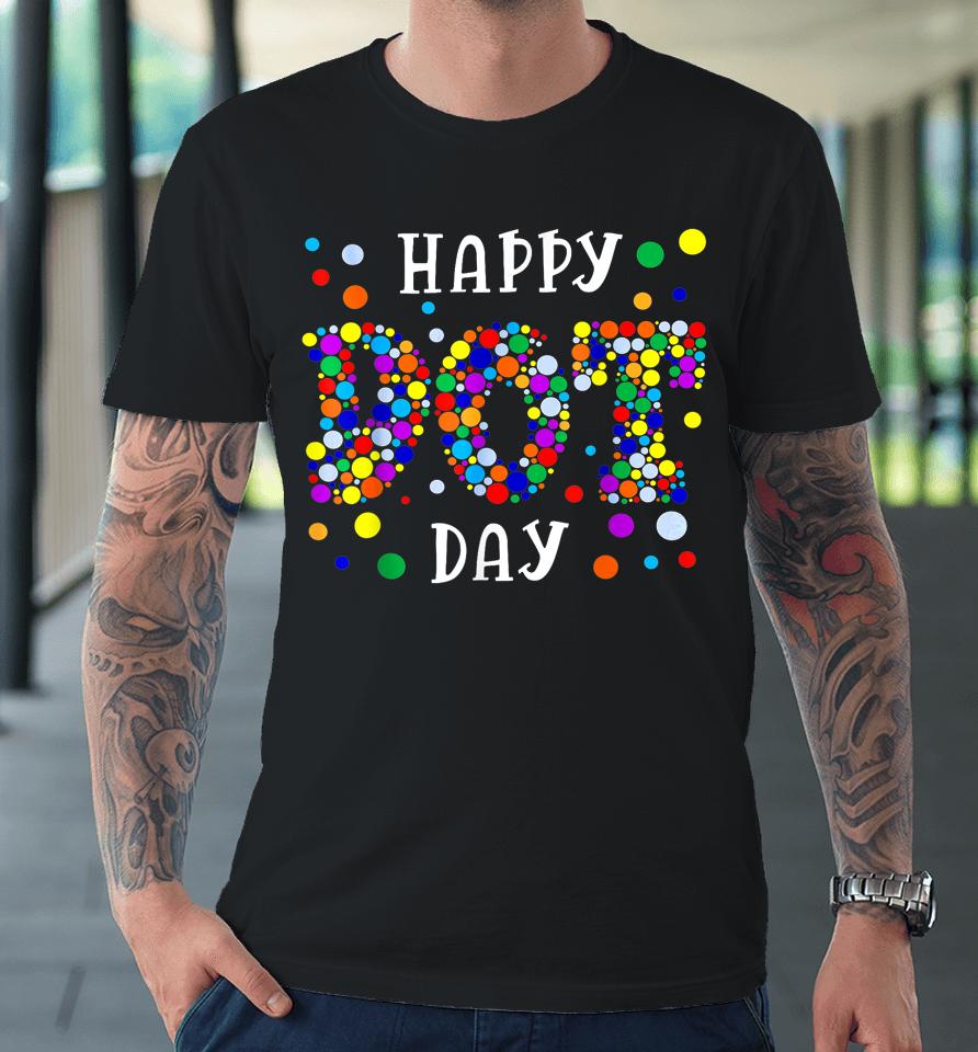 Dot Day International Dot Day Shirt 2024 Kids Happy Dot Day Premium T-Shirt