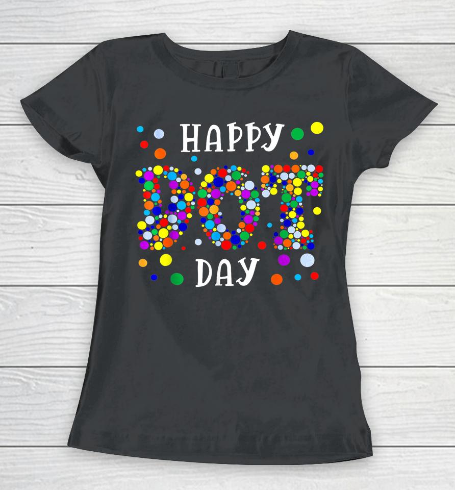 Dot Day International Dot Day Shirt 2024 Kids Happy Dot Day Women T-Shirt