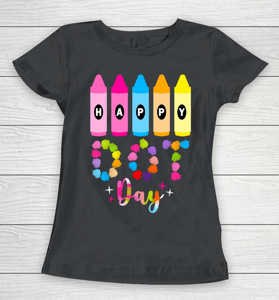 Dot Day International Dot Day Women T-Shirt