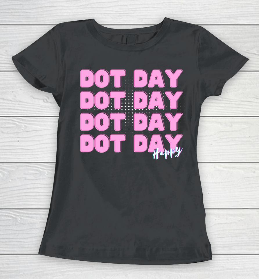 Dot Day International Your Mark Dot Day Women T-Shirt