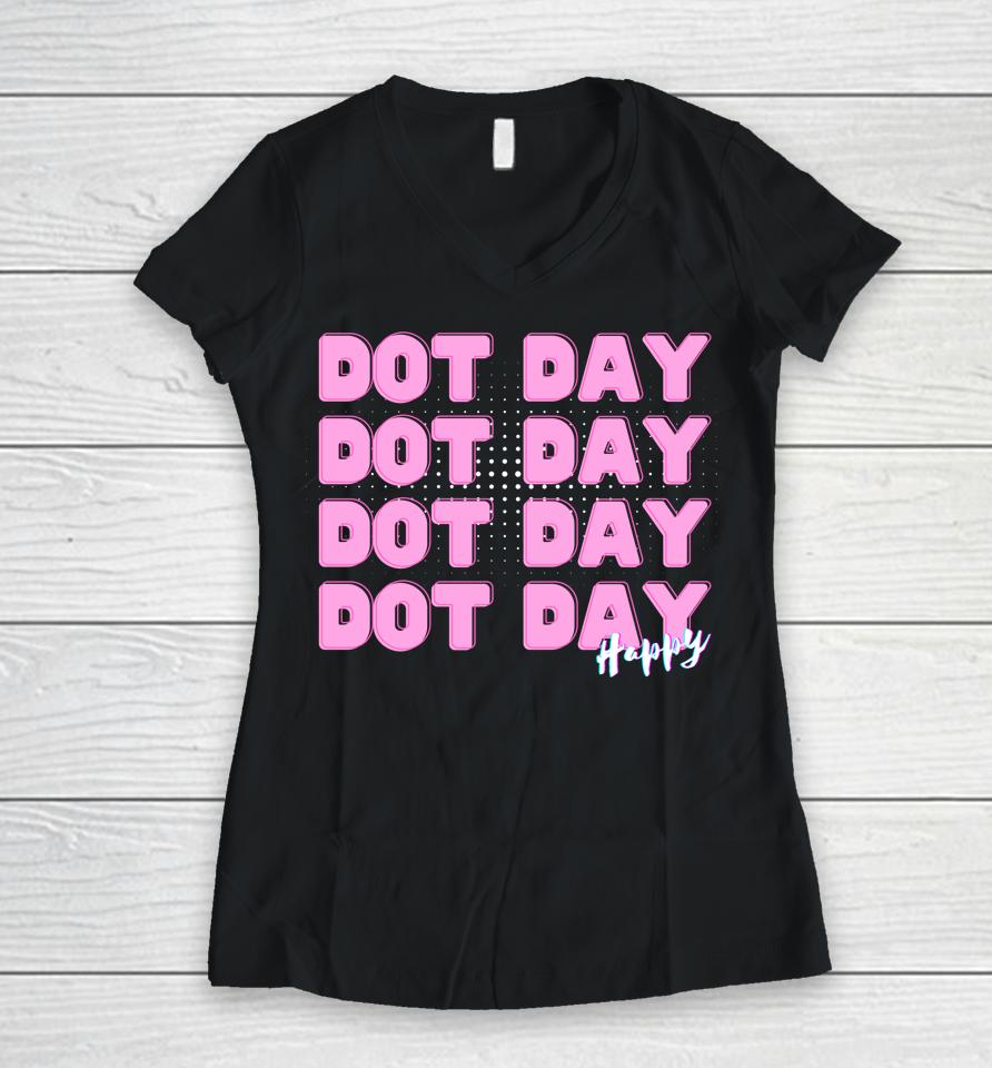 Dot Day International Your Mark Dot Day Women V-Neck T-Shirt