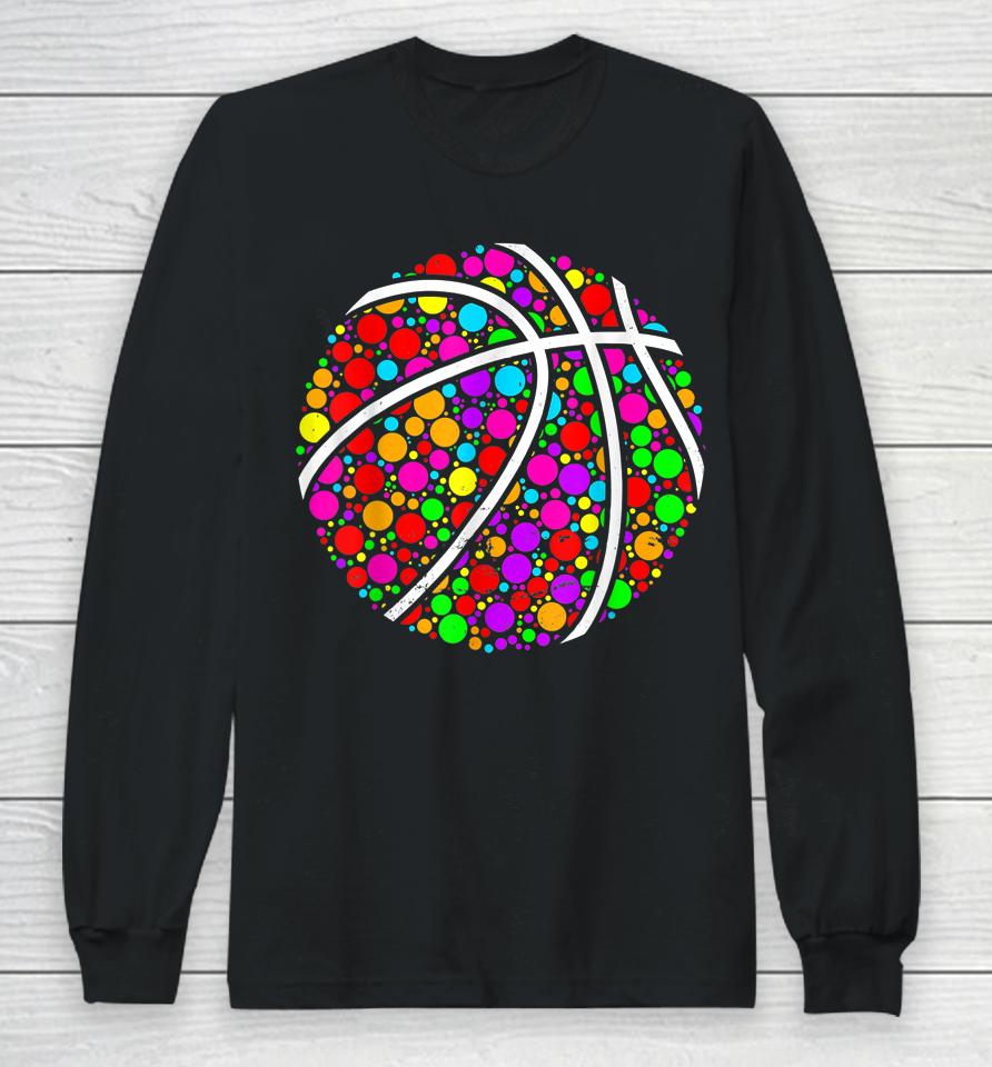 Dot Day Shirt Colorful Basketball International Dot Day 2022 Long Sleeve T-Shirt