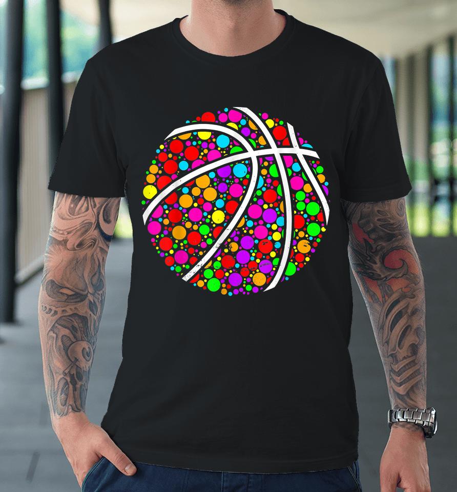 Dot Day Shirt Colorful Basketball International Dot Day 2022 Premium T-Shirt