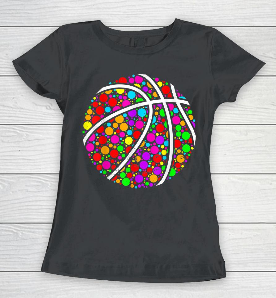 Dot Day Shirt Colorful Basketball International Dot Day 2022 Women T-Shirt