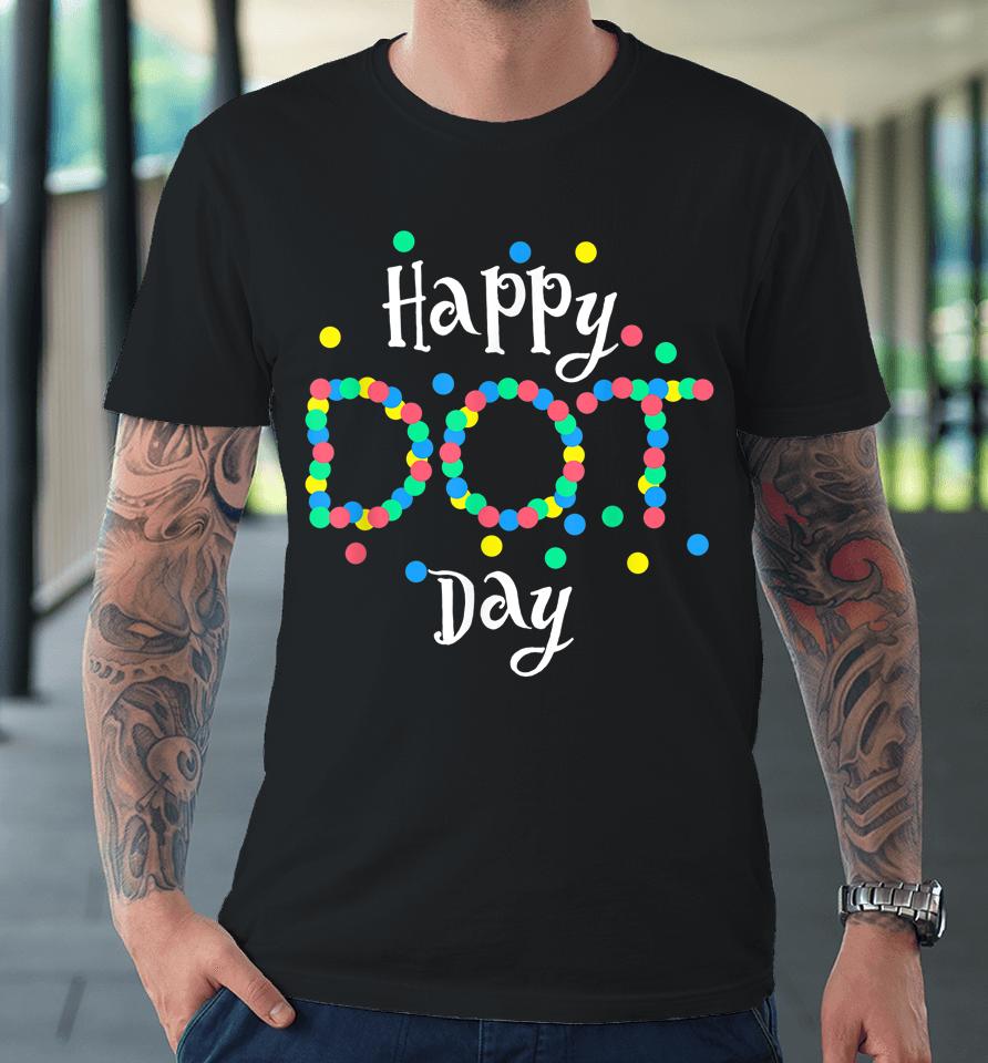 Dot Day T-Shirt International Dot Day Shirt Dot Day Premium T-Shirt