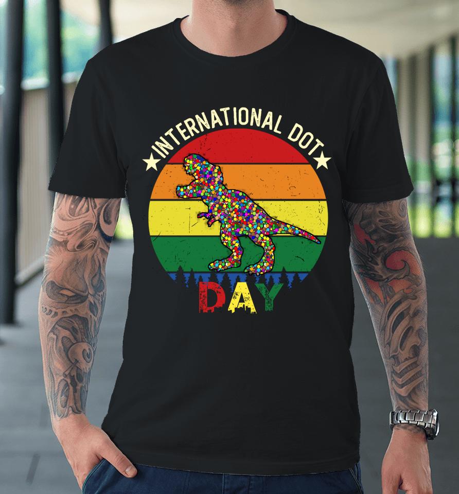 Dot T Rex Dinosaur - International Dot Day Gifts Premium T-Shirt