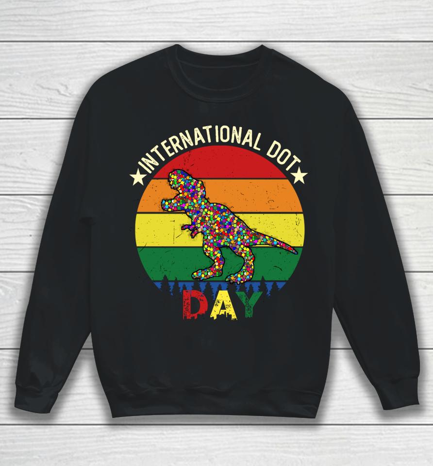 Dot T Rex Dinosaur - International Dot Day Gifts Sweatshirt