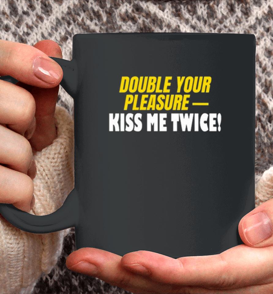 Double Your Pleasure Kiss Me Twice Coffee Mug