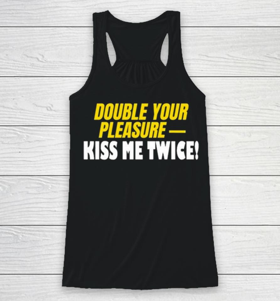Double Your Pleasure Kiss Me Twice Racerback Tank