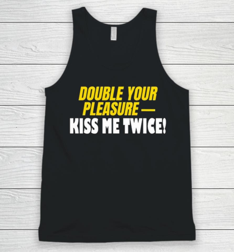 Double Your Pleasure Kiss Me Twice Unisex Tank Top