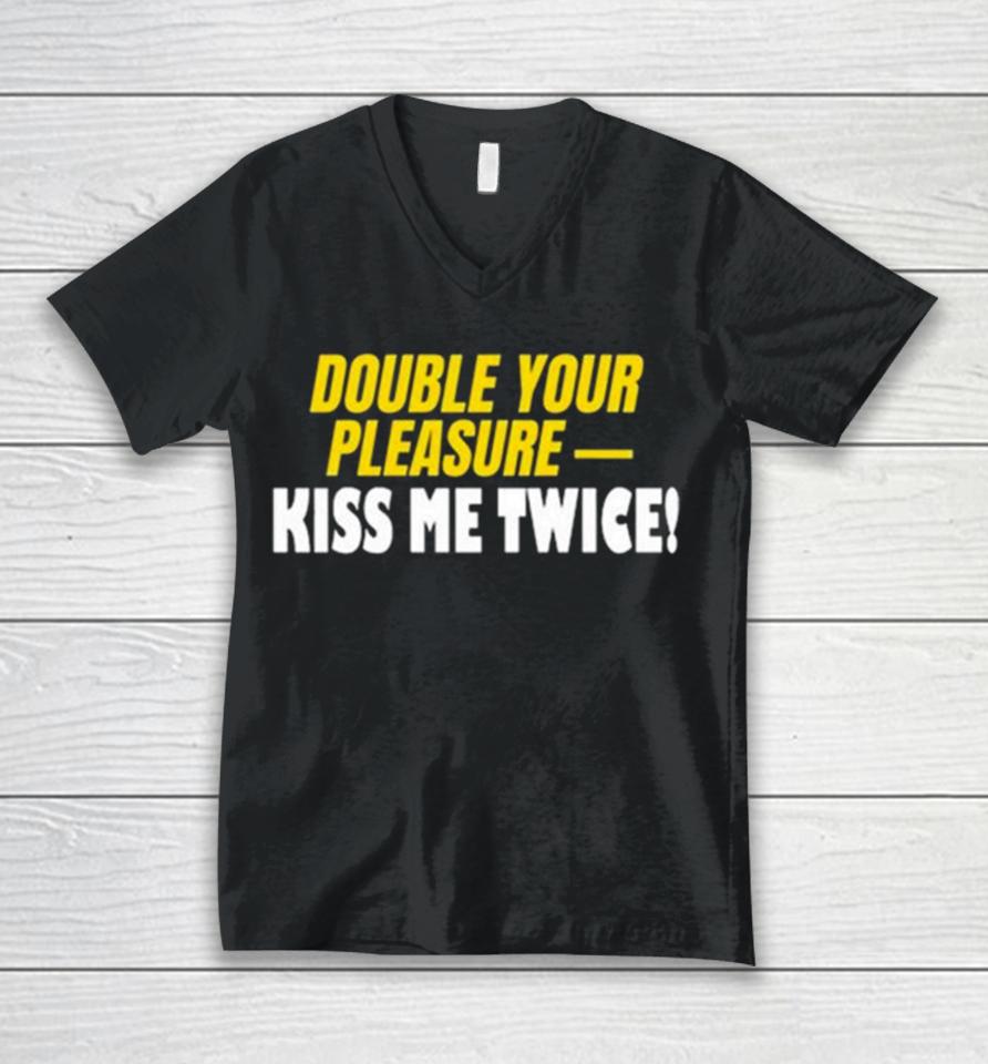 Double Your Pleasure Kiss Me Twice Unisex V-Neck T-Shirt